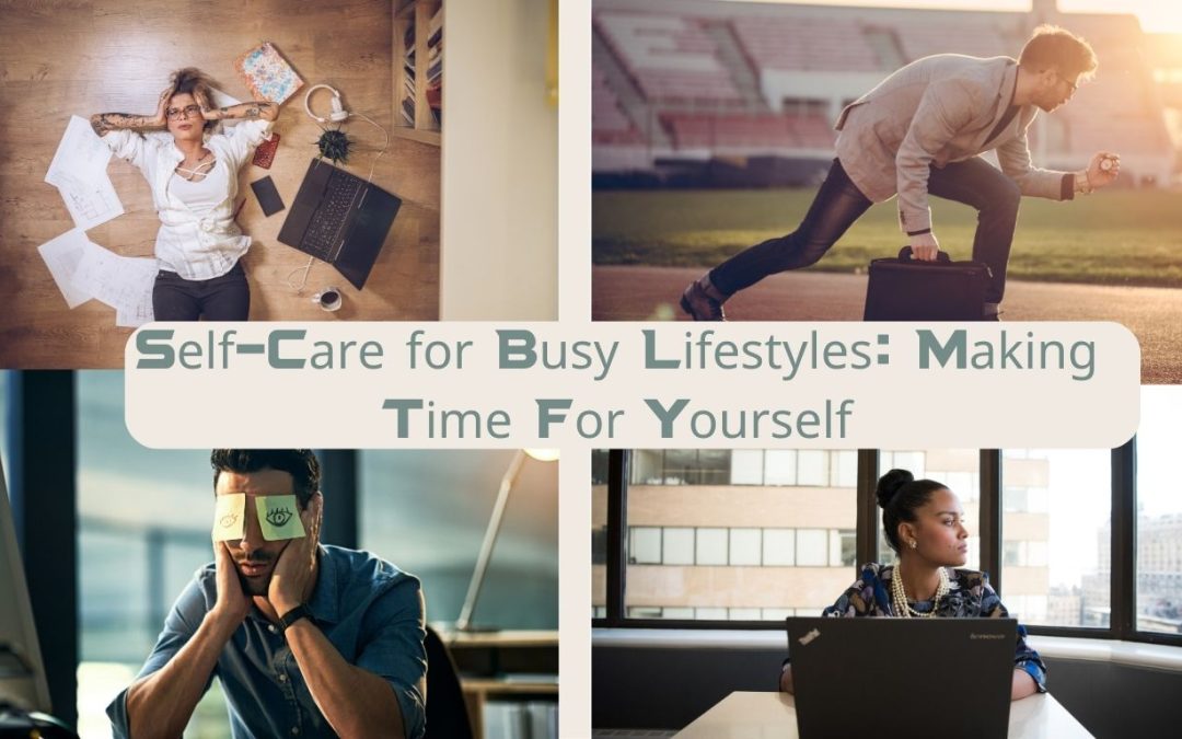 Self-Care for Busy Lifestyles: Making Time For Yourself